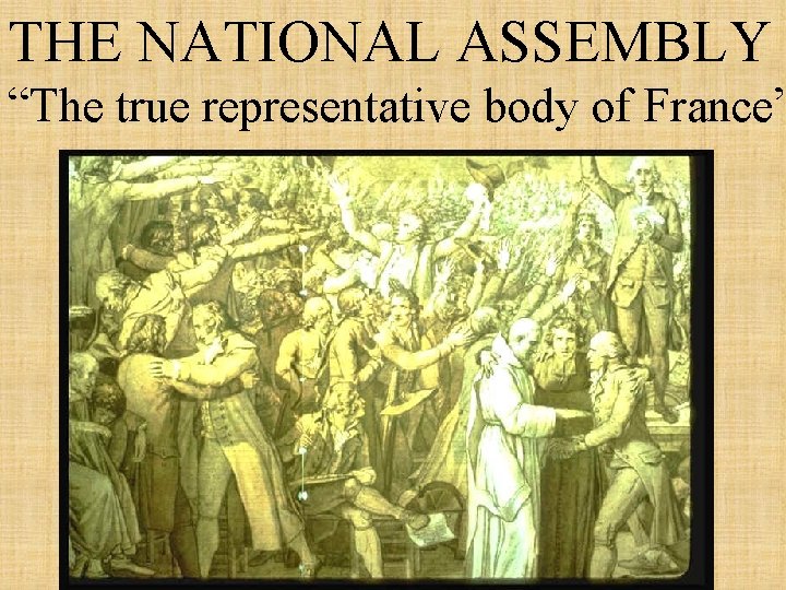 THE NATIONAL ASSEMBLY “The true representative body of France” 