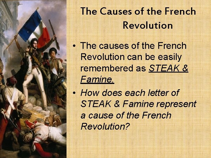 The Causes of the French Revolution • The causes of the French Revolution can