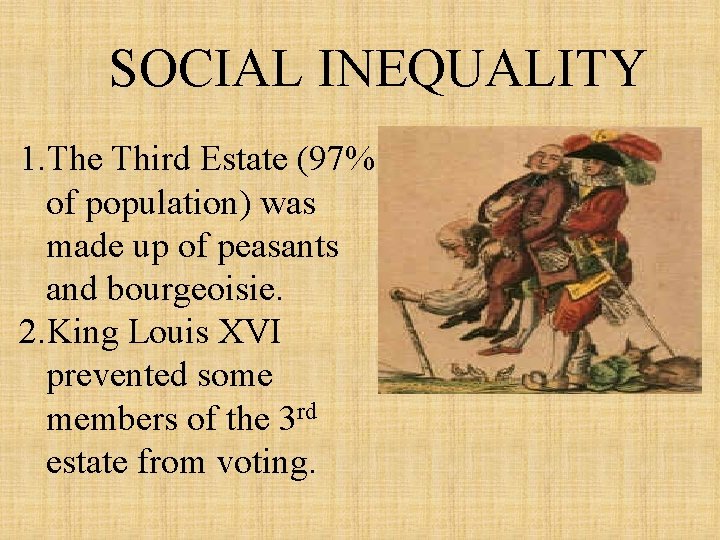 SOCIAL INEQUALITY 1. The Third Estate (97% of population) was made up of peasants
