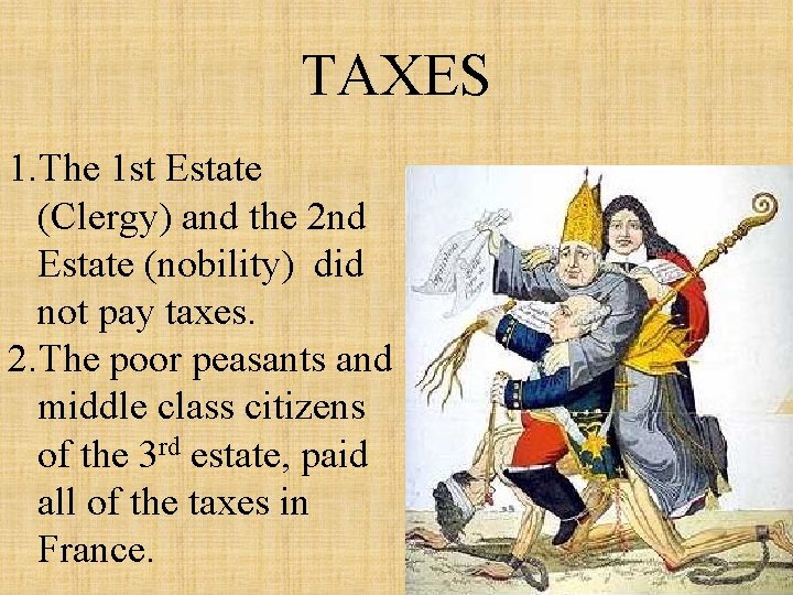 TAXES 1. The 1 st Estate (Clergy) and the 2 nd Estate (nobility) did