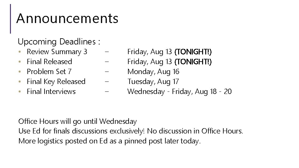 Announcements Upcoming Deadlines : • • • Review Summary 3 Final Released Problem Set