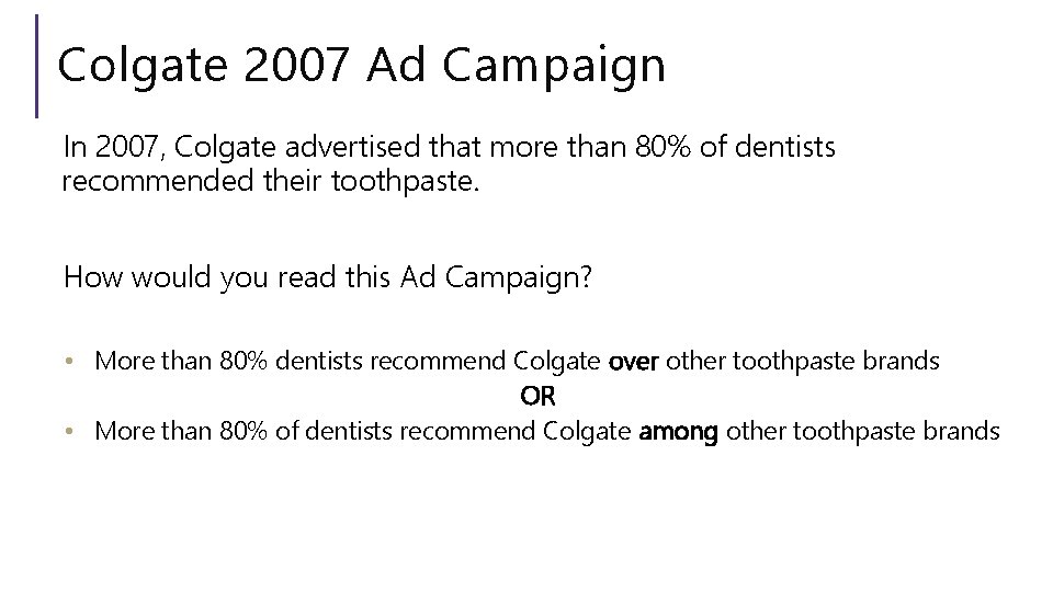 Colgate 2007 Ad Campaign In 2007, Colgate advertised that more than 80% of dentists