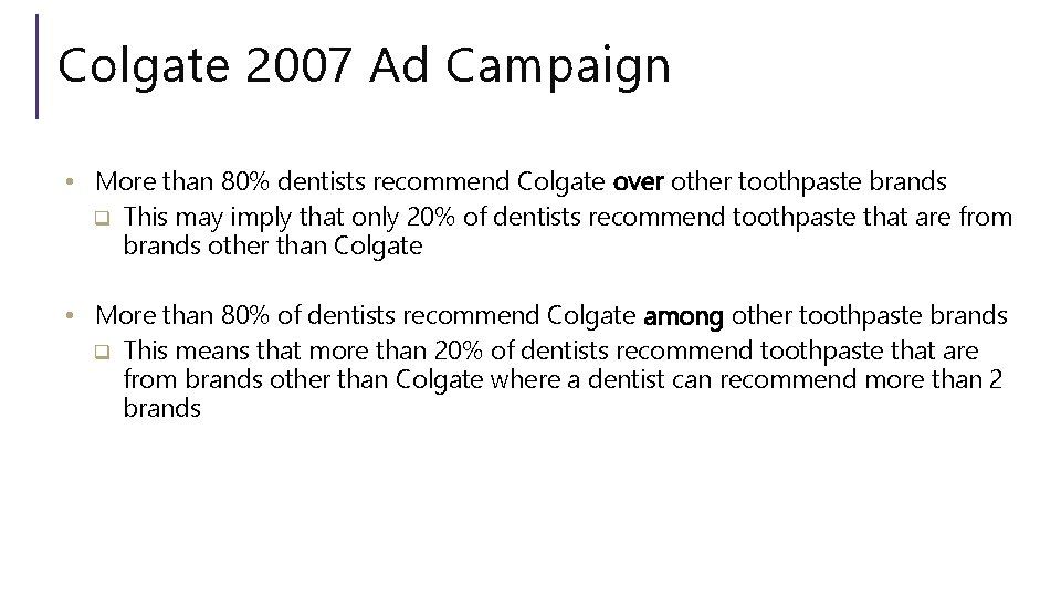 Colgate 2007 Ad Campaign • More than 80% dentists recommend Colgate over other toothpaste