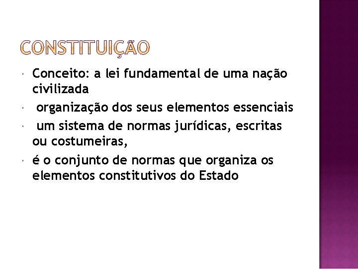  Conceito: a lei fundamental de uma nação civilizada organização dos seus elementos essenciais