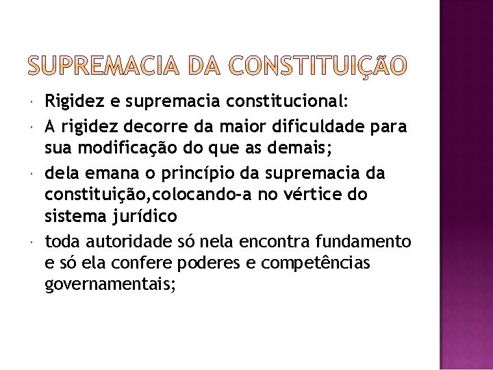  Rigidez e supremacia constitucional: A rigidez decorre da maior dificuldade para sua modificação