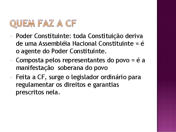  Poder Constituinte: toda Constituição deriva de uma Assembléia Nacional Constituinte = é o