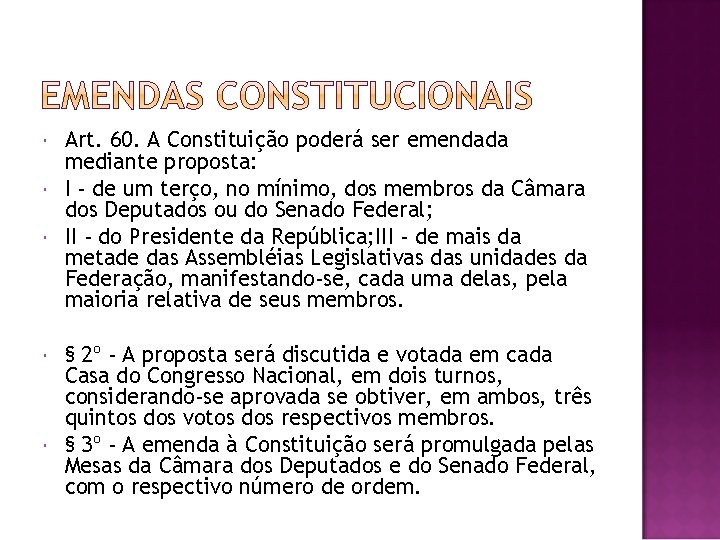  Art. 60. A Constituição poderá ser emendada mediante proposta: I - de um