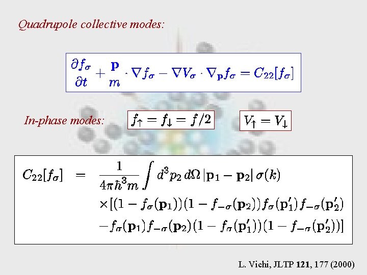 Quadrupole collective modes: In-phase modes: L. Vichi, JLTP 121, 177 (2000) 