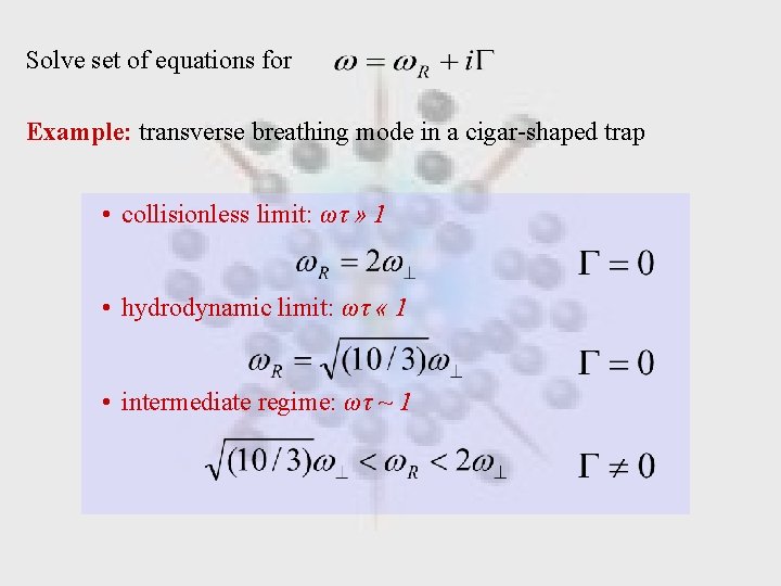 Solve set of equations for Example: transverse breathing mode in a cigar-shaped trap •
