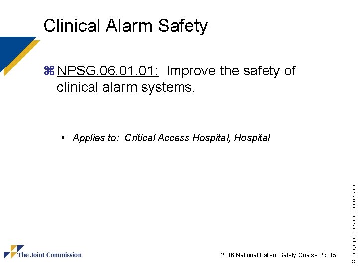 Clinical Alarm Safety z NPSG. 06. 01: Improve the safety of clinical alarm systems.