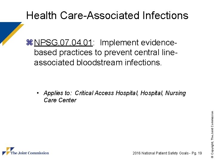 Health Care-Associated Infections z NPSG. 07. 04. 01: Implement evidencebased practices to prevent central