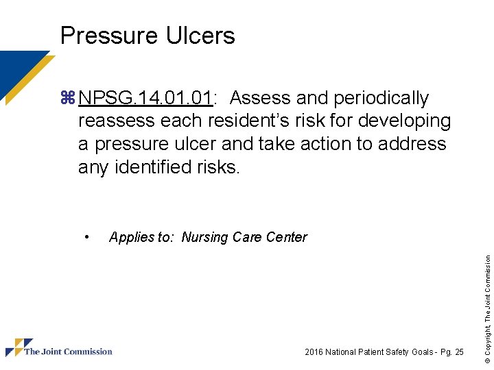 Pressure Ulcers z NPSG. 14. 01: Assess and periodically reassess each resident’s risk for