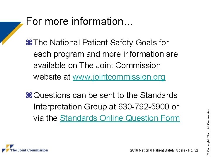 For more information… z Questions can be sent to the Standards Interpretation Group at