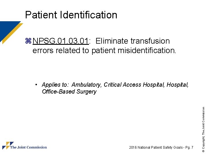 Patient Identification z NPSG. 01. 03. 01: Eliminate transfusion errors related to patient misidentification.