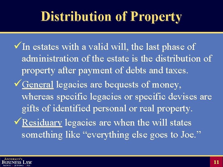 Distribution of Property üIn estates with a valid will, the last phase of administration