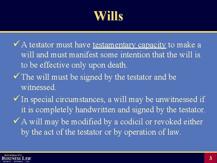 Wills ü A testator must have testamentary capacity to make a will and must