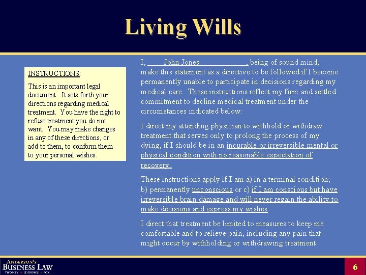 Living Wills INSTRUCTIONS: This is an important legal document. It sets forth your directions