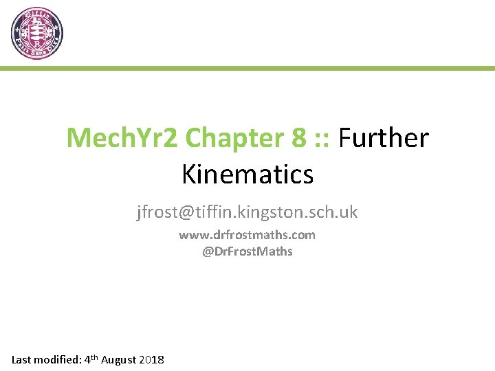 Mech. Yr 2 Chapter 8 : : Further Kinematics jfrost@tiffin. kingston. sch. uk www.