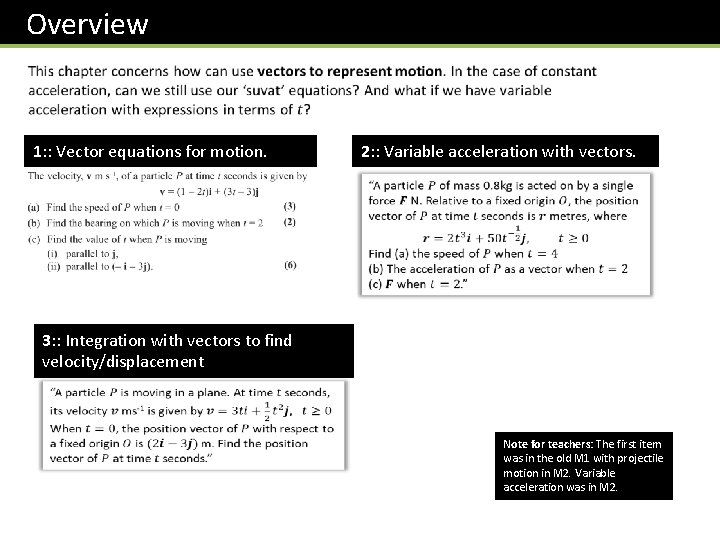 Overview 1: : Vector equations for motion. 2: : Variable acceleration with vectors. 3: