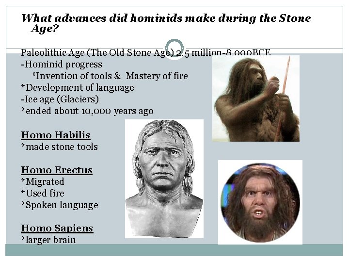 What advances did hominids make during the Stone Age? Paleolithic Age (The Old Stone