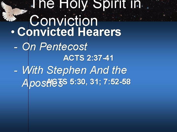 The Holy Spirit in Conviction • Convicted Hearers On Pentecost ACTS 2: 37 -41