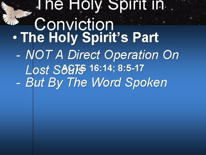 The Holy Spirit in Conviction • The Holy Spirit’s Part NOT A Direct Operation