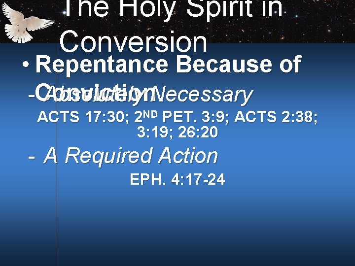 The Holy Spirit in Conversion • Repentance Because of Conviction Absolutely Necessary ACTS 17: