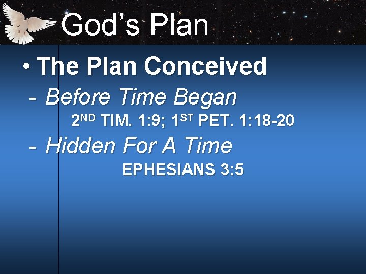 God’s Plan • The Plan Conceived Before Time Began 2 ND TIM. 1: 9;