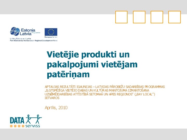 APTAUJAS REZULTĀTI IGAUNIJAS – LATVIJAS PĀROBEŽU SADARBĪBAS PROGRAMMAS „ILGTSPĒJĪGA VIETĒJO DABAS UN KULTŪRAS MANTOJUMA