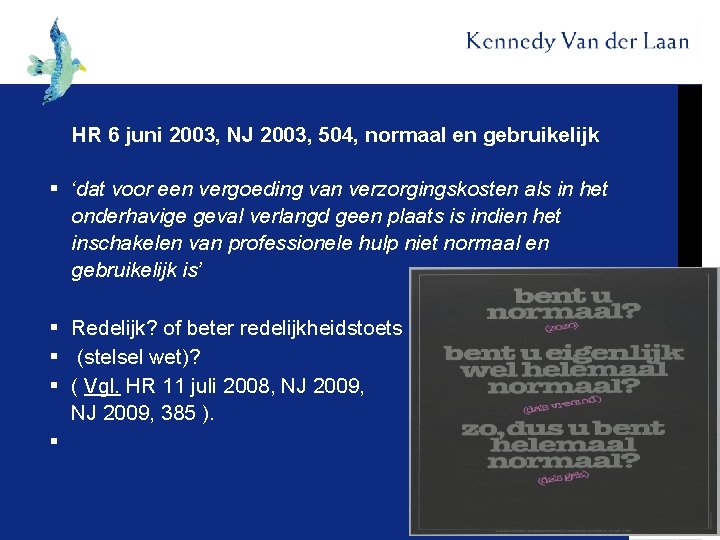 HR 6 juni 2003, NJ 2003, 504, normaal en gebruikelijk § ‘dat voor een