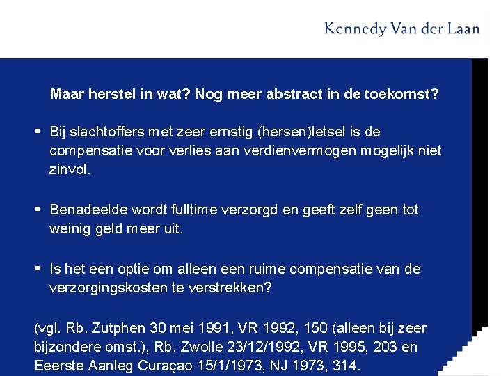 Maar herstel in wat? Nog meer abstract in de toekomst? § Bij slachtoffers met