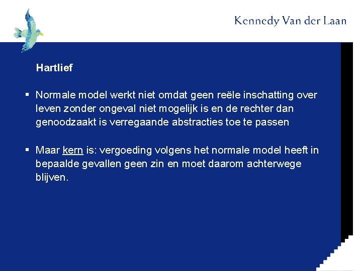 Hartlief § Normale model werkt niet omdat geen reële inschatting over leven zonder ongeval