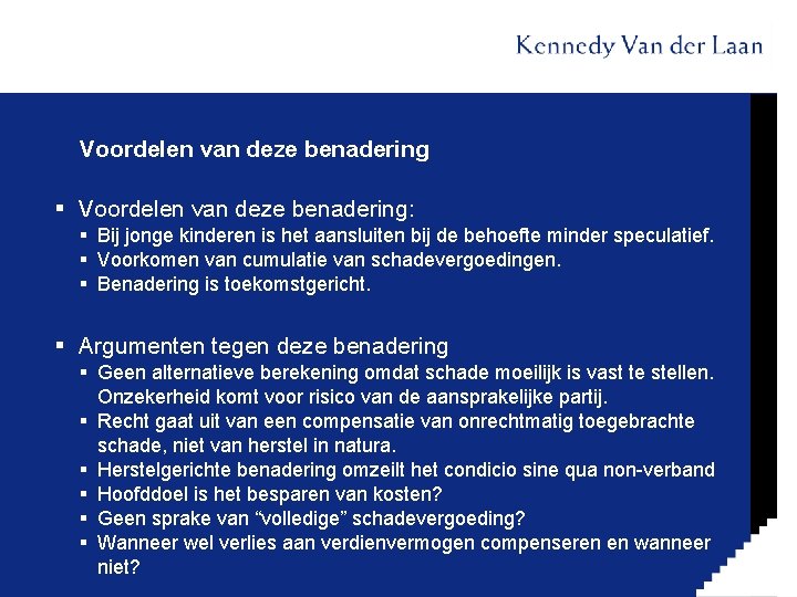 Voordelen van deze benadering § Voordelen van deze benadering: § Bij jonge kinderen is