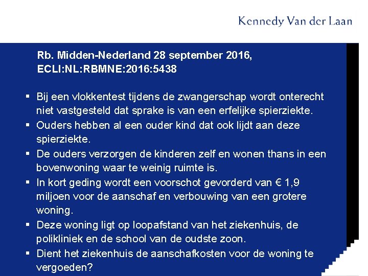 Rb. Midden-Nederland 28 september 2016, ECLI: NL: RBMNE: 2016: 5438 § Bij een vlokkentest