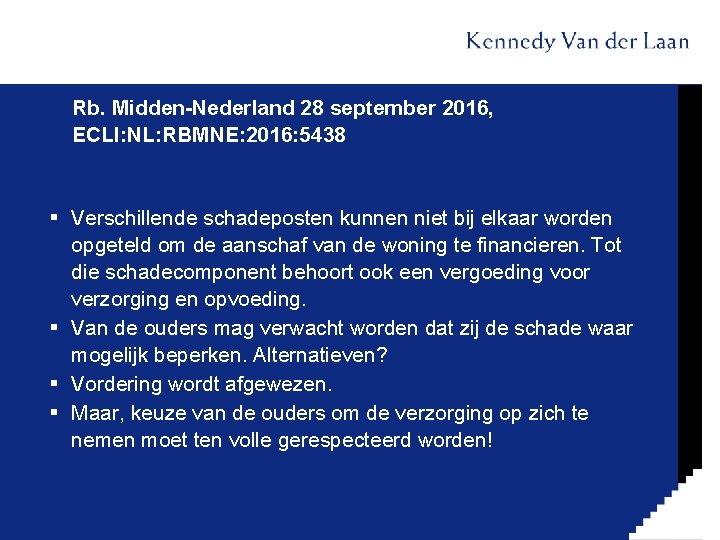 Rb. Midden-Nederland 28 september 2016, ECLI: NL: RBMNE: 2016: 5438 § Verschillende schadeposten kunnen