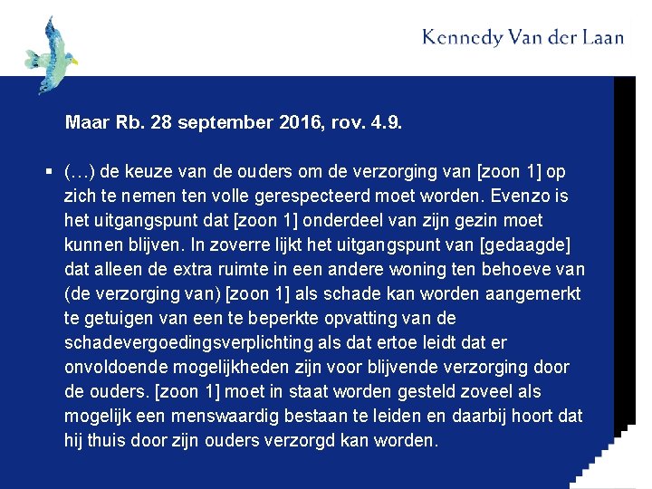 Maar Rb. 28 september 2016, rov. 4. 9. § (…) de keuze van de