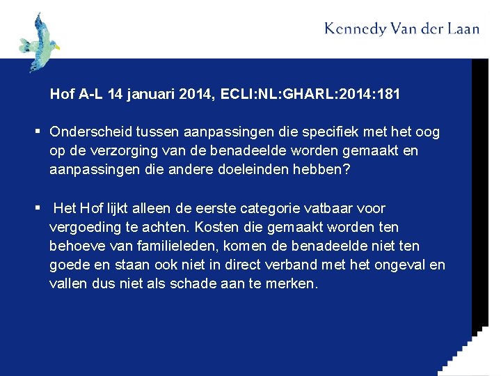 Hof A-L 14 januari 2014, ECLI: NL: GHARL: 2014: 181 § Onderscheid tussen aanpassingen