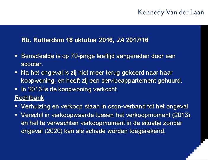 Rb. Rotterdam 18 oktober 2016, JA 2017/16 § Benadeelde is op 70 -jarige leeftijd