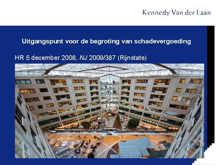 Uitgangspunt voor de begroting van schadevergoeding HR 5 december 2008, NJ 2009/387 (Rijnstate) 