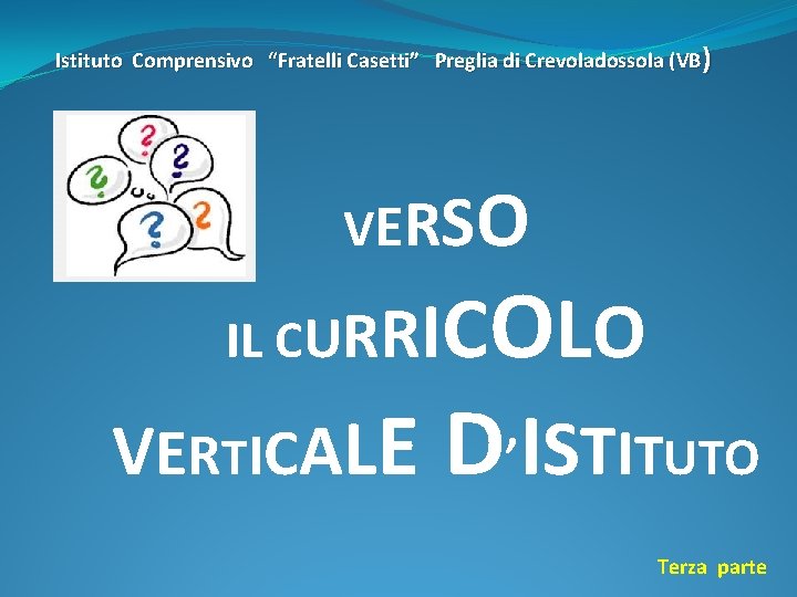 Istituto Comprensivo “Fratelli Casetti” Preglia di Crevoladossola (VB ) VE R S O COL