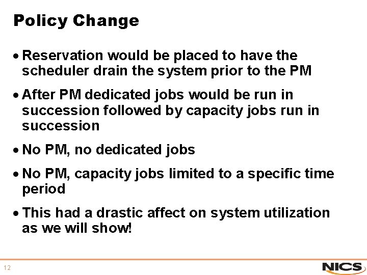 Policy Change · Reservation would be placed to have the scheduler drain the system Policy Change · Reservation would be placed to have the scheduler drain the system