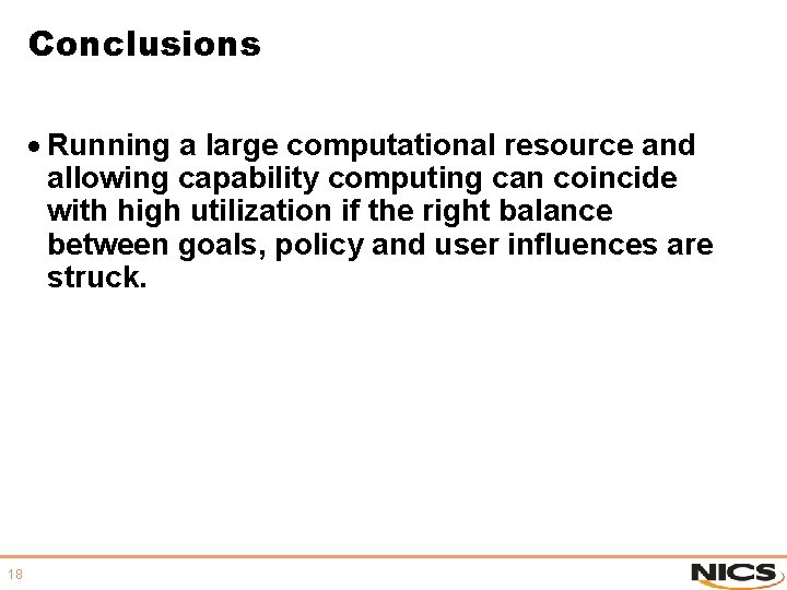 Conclusions · Running a large computational resource and allowing capability computing can coincide with Conclusions · Running a large computational resource and allowing capability computing can coincide with