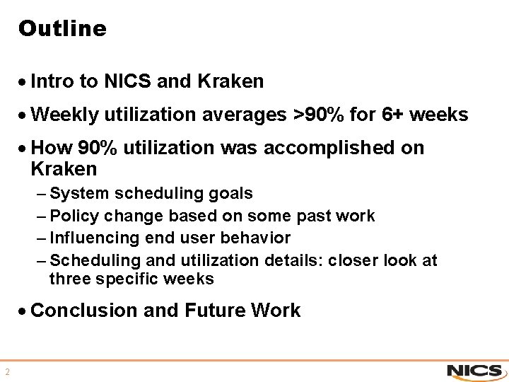 Outline · Intro to NICS and Kraken · Weekly utilization averages >90% for 6+ Outline · Intro to NICS and Kraken · Weekly utilization averages >90% for 6+