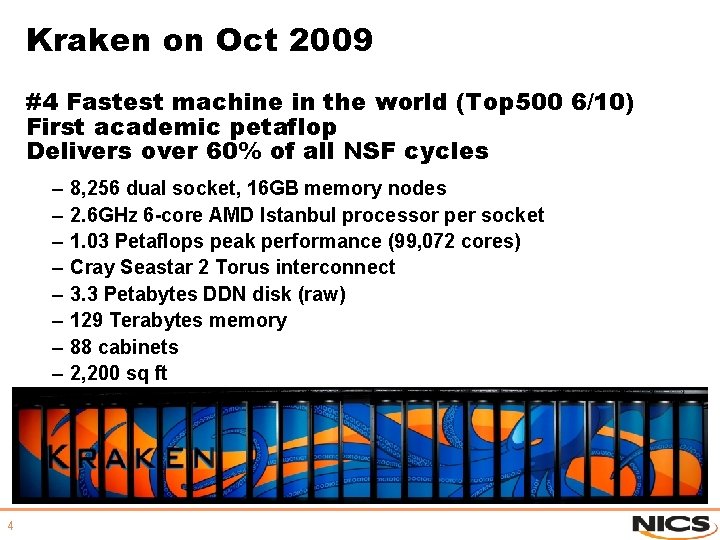 Kraken on Oct 2009 #4 Fastest machine in the world (Top 500 6/10) First Kraken on Oct 2009 #4 Fastest machine in the world (Top 500 6/10) First