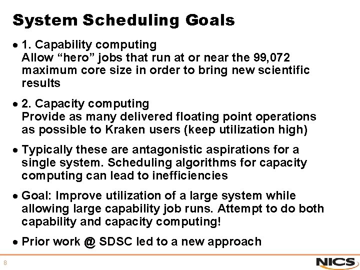 System Scheduling Goals · 1. Capability computing Allow “hero” jobs that run at or System Scheduling Goals · 1. Capability computing Allow “hero” jobs that run at or