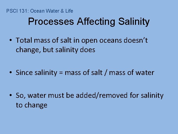 PSCI 131: Ocean Water & Life Processes Affecting Salinity • Total mass of salt PSCI 131: Ocean Water & Life Processes Affecting Salinity • Total mass of salt