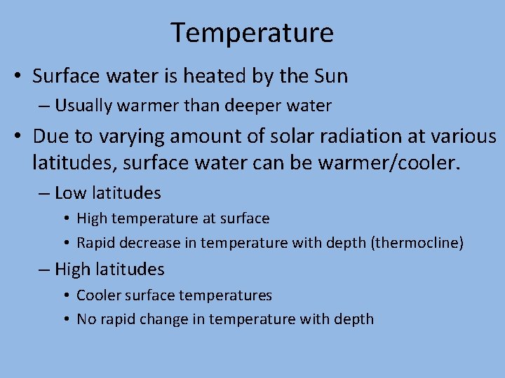 Temperature • Surface water is heated by the Sun – Usually warmer than deeper