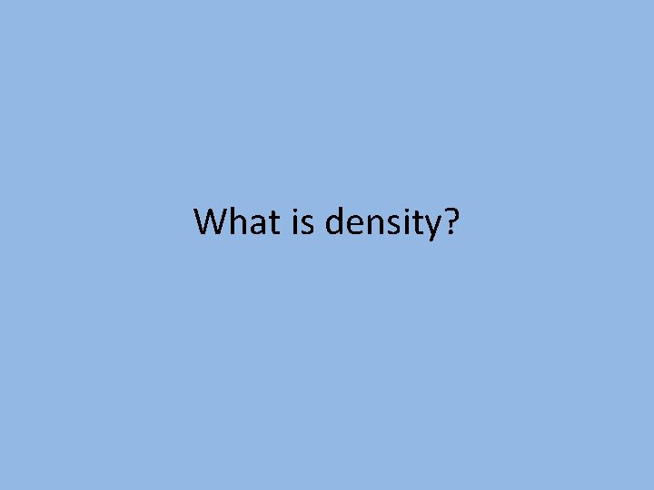 What is density? 