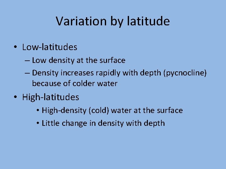 Variation by latitude • Low-latitudes – Low density at the surface – Density increases