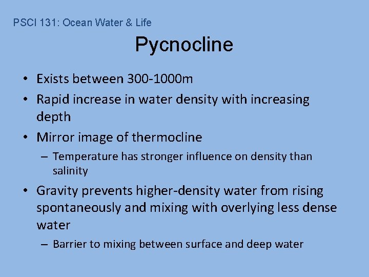 PSCI 131: Ocean Water & Life Pycnocline • Exists between 300 -1000 m •